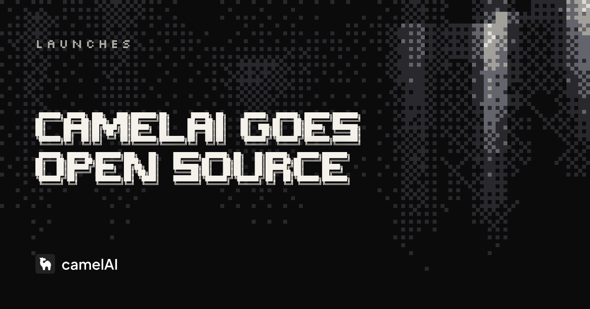 camelAI Is Going Open Source — Here’s Why