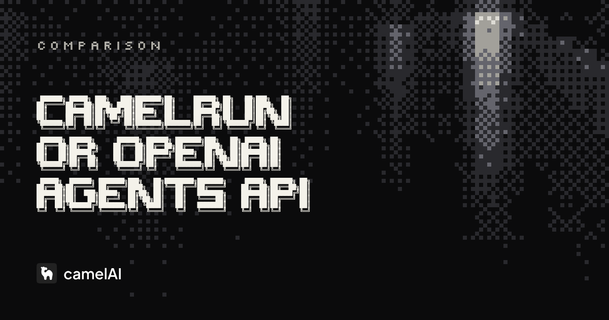 camelRun vs OpenAI Agents API: Which Hosted Runtime Fits?