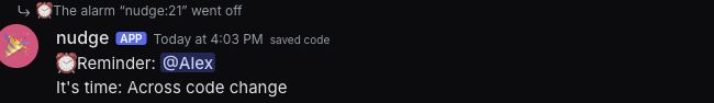 Test channel: the alarm went off and nudge posted Reminder: @Alex, then It's time: Across code change, from saved code