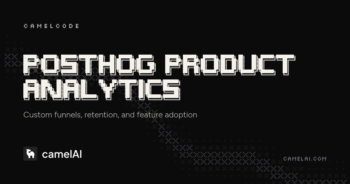Build a Custom PostHog Dashboard with AI — Product Analytics | camelAI