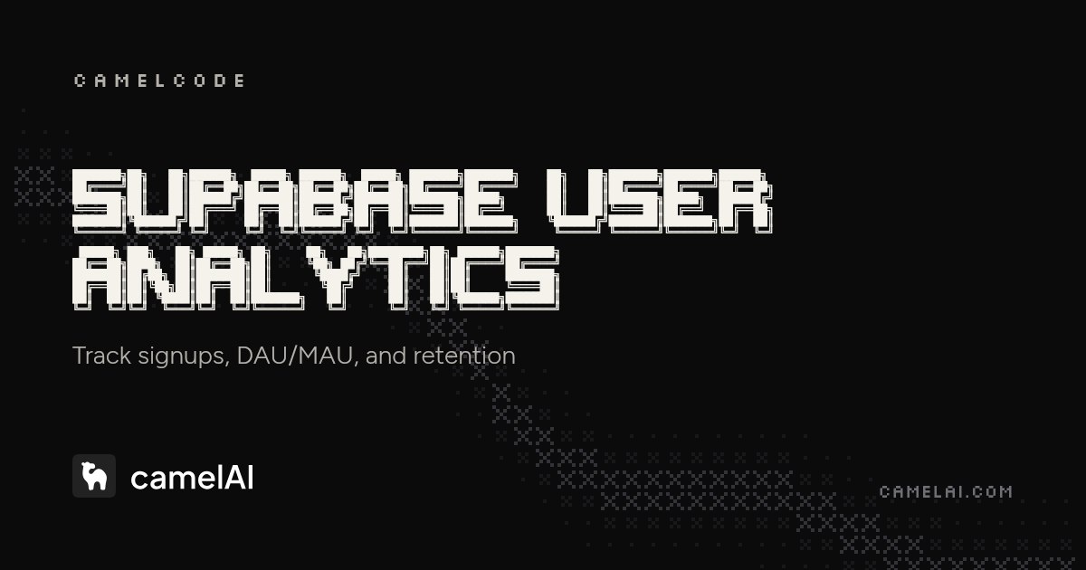 Build a Supabase User Analytics Dashboard with AI | camelAI