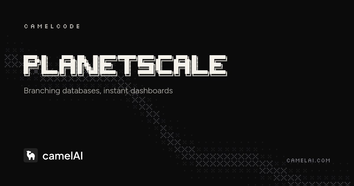 PlanetScale Dashboard Builder — AI Tools | camelAI